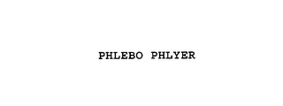 PHLEBO PHLYER