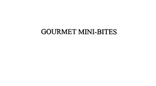 GOURMET MINI-BITES