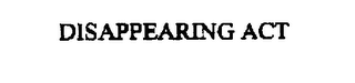 DISAPPEARING ACT