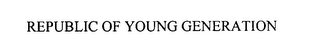 REPUBLIC OF YOUNG GENERATION