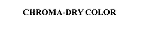 CHROMA-DRY COLOR