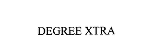 DEGREE XTRA