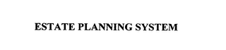 ESTATE PLANNING SYSTEM