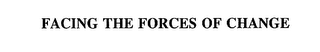 FACING THE FORCES OF CHANGE