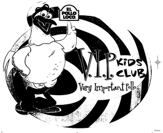 EL POLLO LOCO.  V.I.P. KIDS CLUB VERY IMPORTANT POLLO