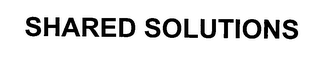 SHARED SOLUTIONS