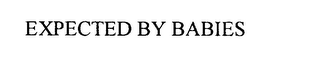 EXPECTED BY BABIES