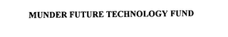MUNDER FUTURE TECHNOLOGY FUND