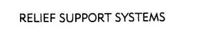 RELIEF SUPPORT SYSTEMS