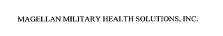 MAGELLAN MILITARY HEALTH SOLUTIONS, INC.
