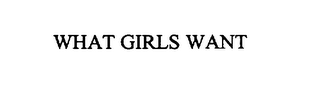 WHAT GIRLS WANT