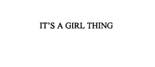 IT' S A GIRL THING