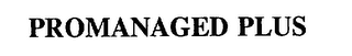 PROMANAGED PLUS