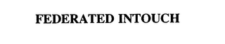 FEDERATED INTOUCH