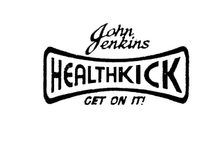 JOHN JENKINS HEALTHKICK GET ON IT!