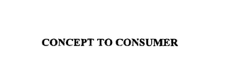 CONCEPT TO CONSUMER
