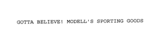 GOTTA BELIEVE! MODELL'S SPORTING GOODS