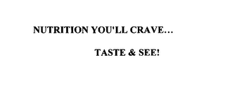NUTRITION YOU'LL CRAVE...TASTE & SEE!