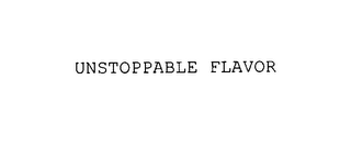 UNSTOPPABLE FLAVOR
