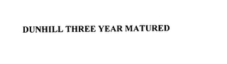 DUNHILL-THREE YEAR MATURED