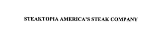 STEAKTOPIA AMERICA'S STEAK COMPANY