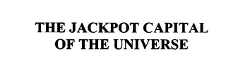 THE JACKPOT CAPITAL OF THE UNIVERSE