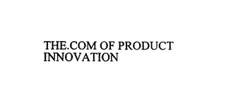 THE.COM OF PRODUCT INNOVATION