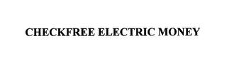 CHECKFREE ELECTRIC MONEY
