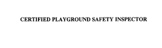 CERTIFIED PLAYGROUND SAFETY INSPECTOR