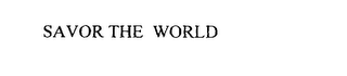 SAVOR THE WORLD