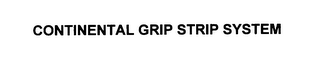 CONTINENTAL GRIP STRIP SYSTEM