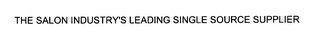 THE SALON INDUSTRY'S LEADING SINGLE SOURCE SUPPLIER