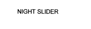 NIGHT SLIDER