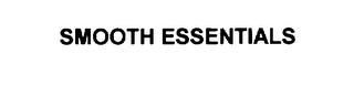 SMOOTH ESSENTIALS