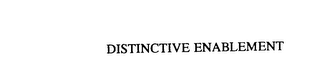 DISTINCTIVE ENABLEMENT
