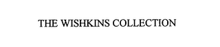 THE WISHKINS COLLECTION