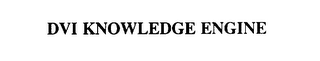 DVI KNOWLEDGE ENGINE