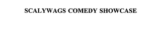 SCALYWAGS COMEDY SHOWCASE