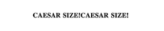 CAESAR SIZE!CAESAR SIZE!