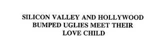 SILICON VALLEY AND HOLLYWOOD BUMPED UGLIES MEET THEIR LOVE CHILD