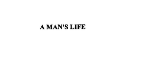 A MAN'S LIFE
