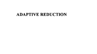 ADAPTIVE REDUCTION