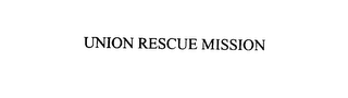 UNION RESCUE MISSION