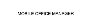 MOBILE OFFICE MANAGER