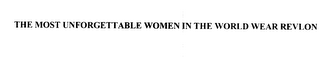 THE MOST UNFORGETTABLE WOMEN IN THE WORLD WEAR REVLON
