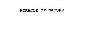 MIRACLE OF NATURE