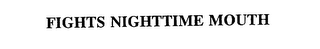 FIGHTS NIGHTTIME MOUTH