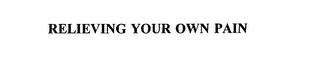 RELIEVING YOUR OWN PAIN