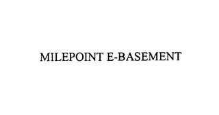 MILEPOINT E-BASEMENT