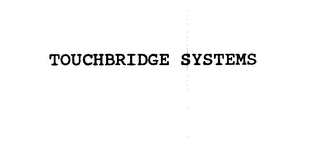 TOUCHBRIDGE SYSTEMS